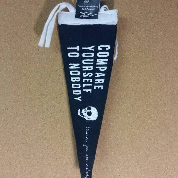 "Compare Yourself To Nobody" Felt Pennant photo 1