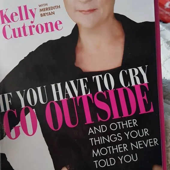 If You Have To Cry Go Outside By Kelly Cutrone photo 1