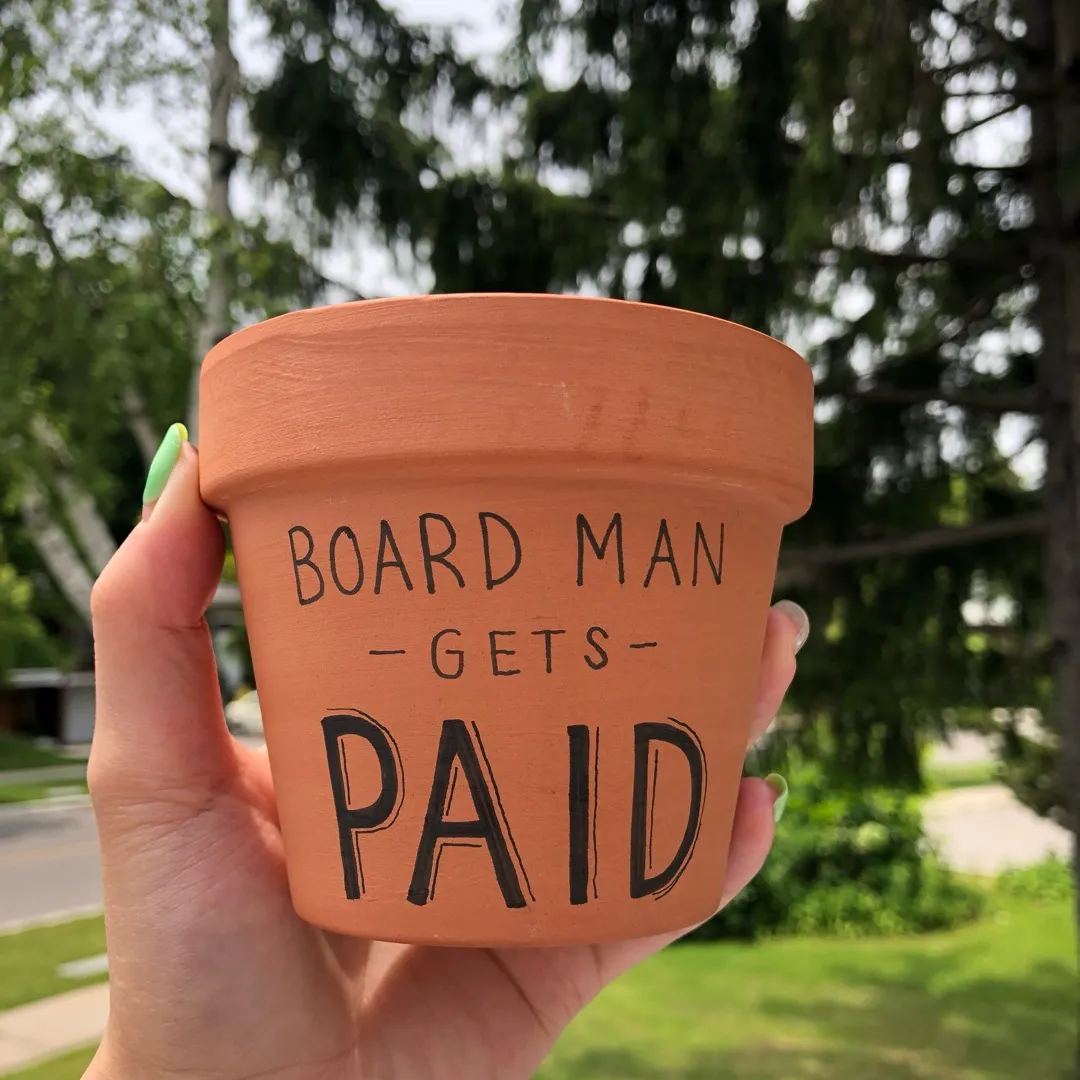 “Board Man Gets Paid” Flower Pot photo 1