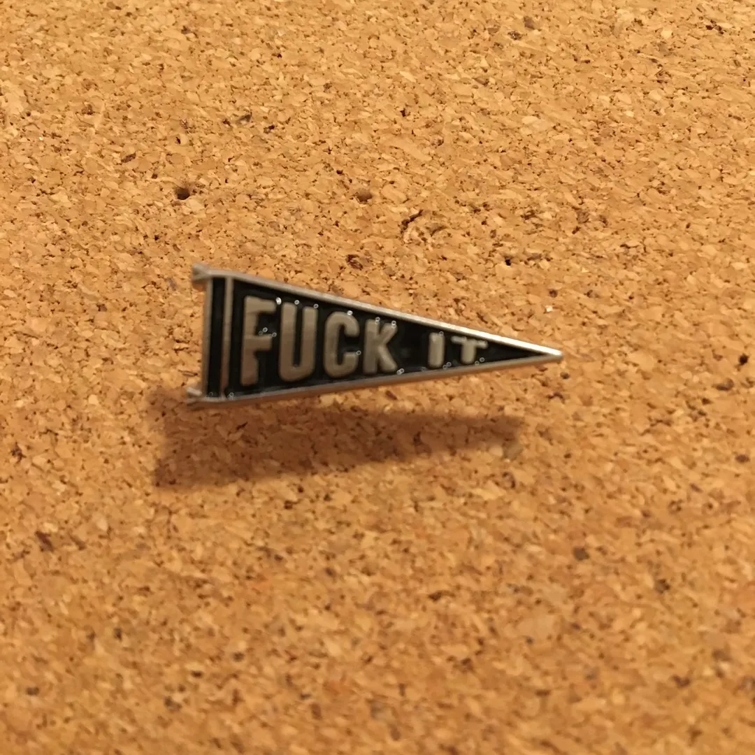 Fuck It Pin Badge photo 1