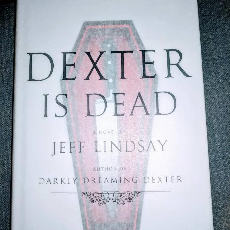 Dexter Is Dead/ Novel By Jeff Lindsay/ Brand New Hasn't Been ... photo 1